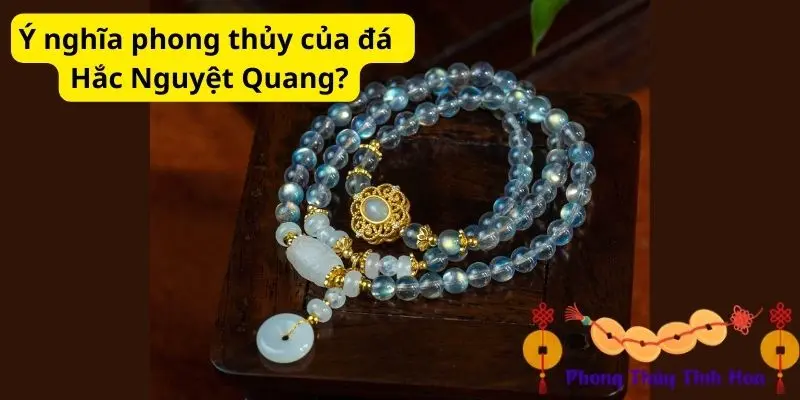 Ý nghĩa phong thủy của đá Hắc Nguyệt Quang?