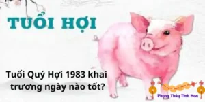 Tuổi Quý Hợi 1983 khai trương ngày nào tốt?