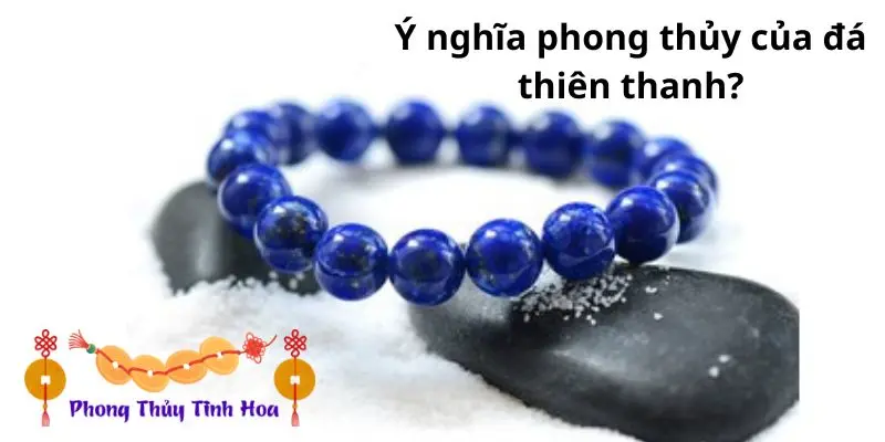 Ý nghĩa phong thủy của đá thiên thanh?