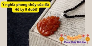 Ý nghĩa phong thủy của đá Hồ Ly 9 đuôi?