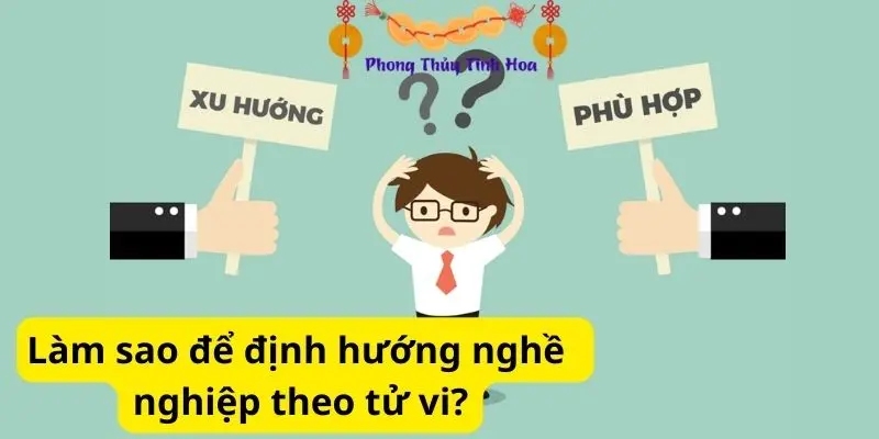 Làm sao để định hướng nghề nghiệp theo tử vi?