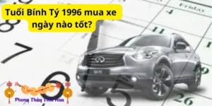 Tuổi Bính Tý 1996 mua xe ngày nào tốt?